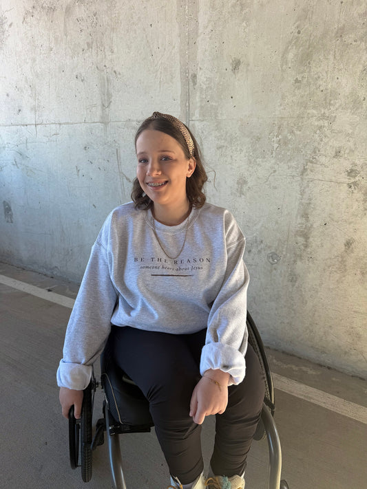 PRE-ORDER | BE THE REASON SWEATSHIRT