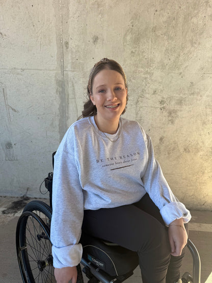 PRE-ORDER | BE THE REASON SWEATSHIRT