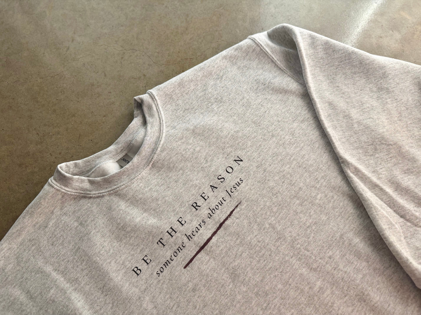 PRE-ORDER | BE THE REASON SWEATSHIRT