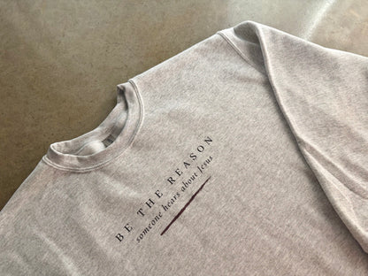 PRE-ORDER | BE THE REASON SWEATSHIRT