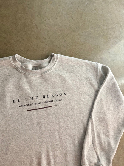 PRE-ORDER | BE THE REASON SWEATSHIRT